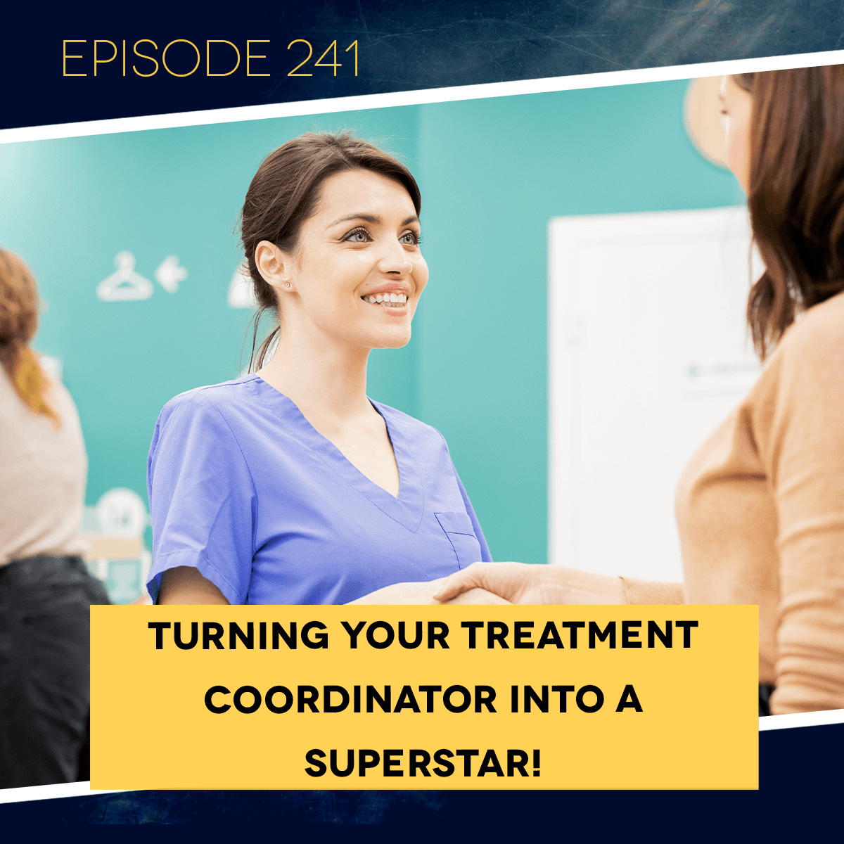 Ep 241: Turning Your Treatment Coordinator into a Superstar! - Dental Business RX cover