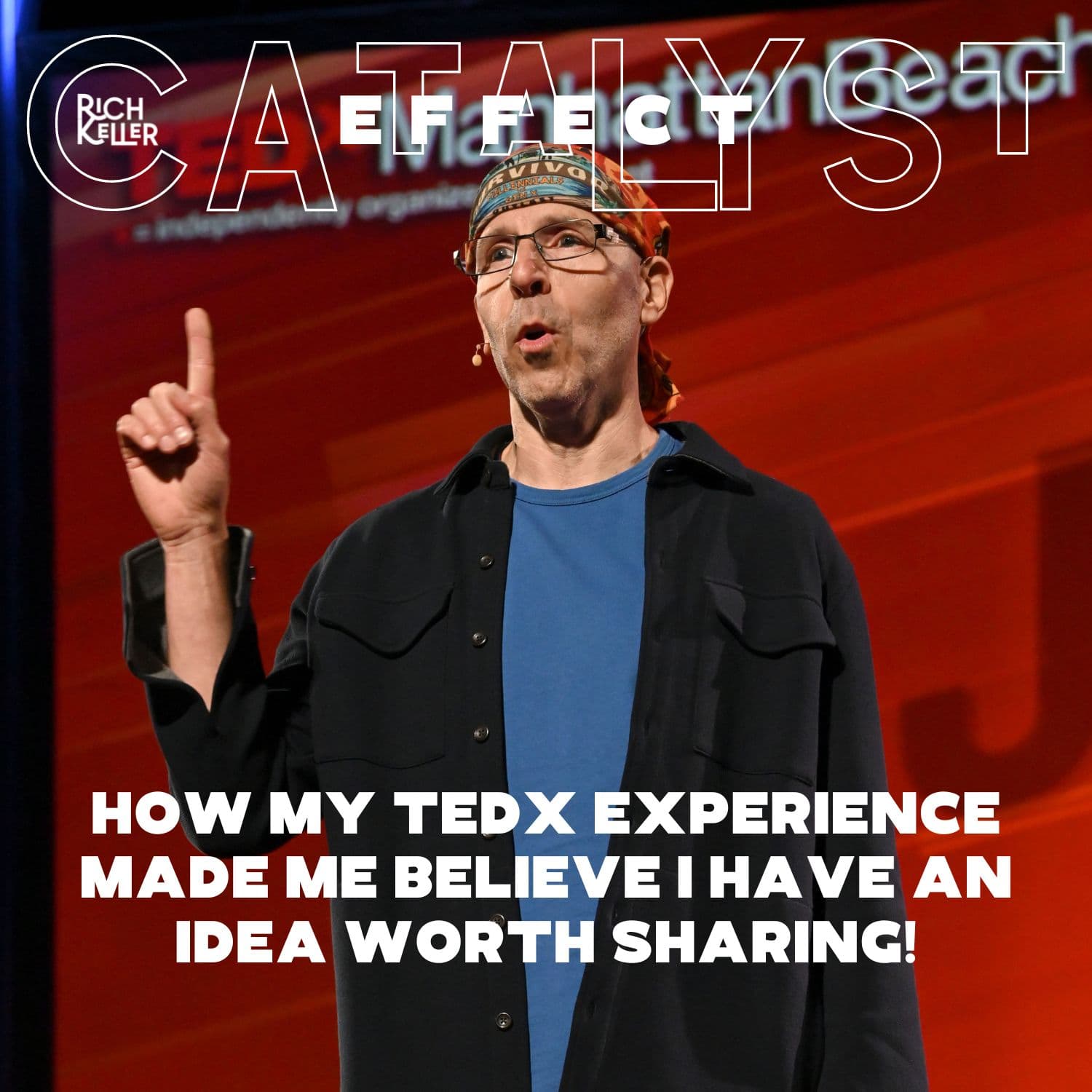 How my 𝐓𝐄𝐃𝐱 experience made me believe I have an idea worth sharing! - The Catalyst Effect with Rich Keller cover