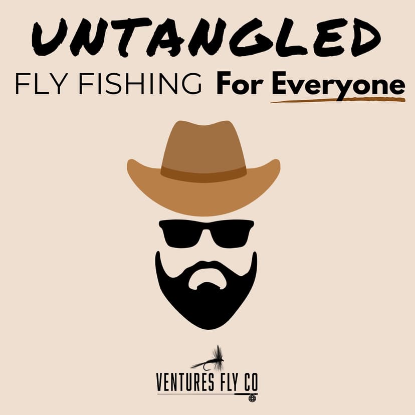 Untangled: Fly Fishing For Everyone | Ventures Fly Co. cover