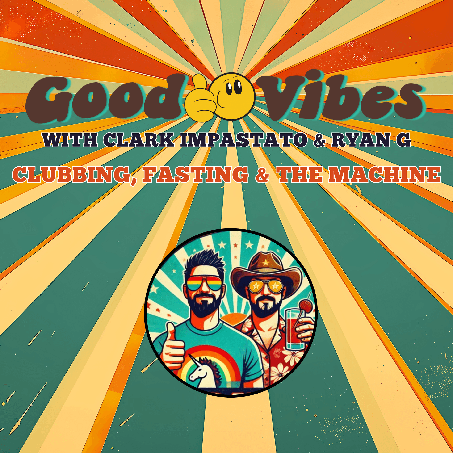 Clubbing, Fasting & The Machine - Good Vibes Podcast with Clark Impastato and Ryan G cover