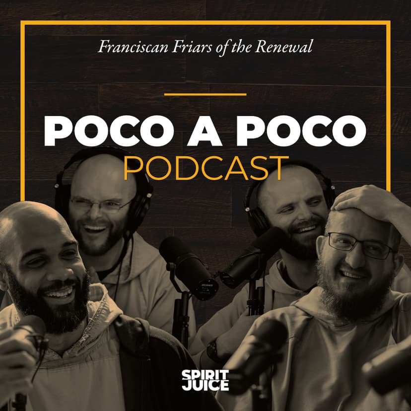 The Poco a Poco Podcast with the Franciscan Friars of the Renewal cover