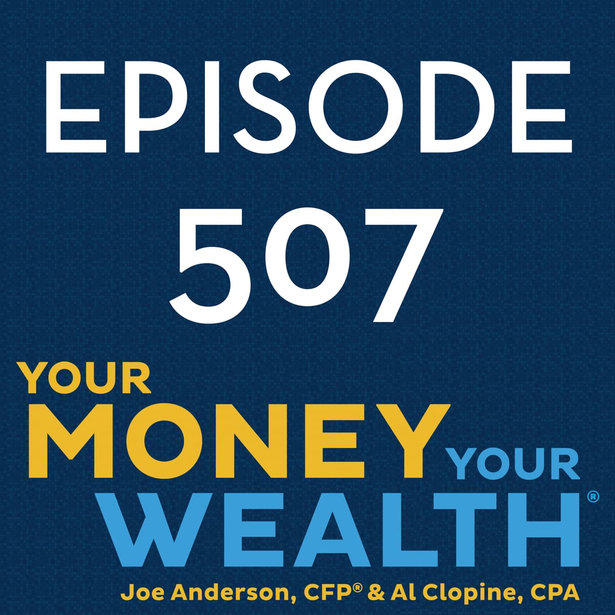 9 Answers to Boost Tax-Free Roth Retirement Income - 507 - Your Money, Your Wealth cover