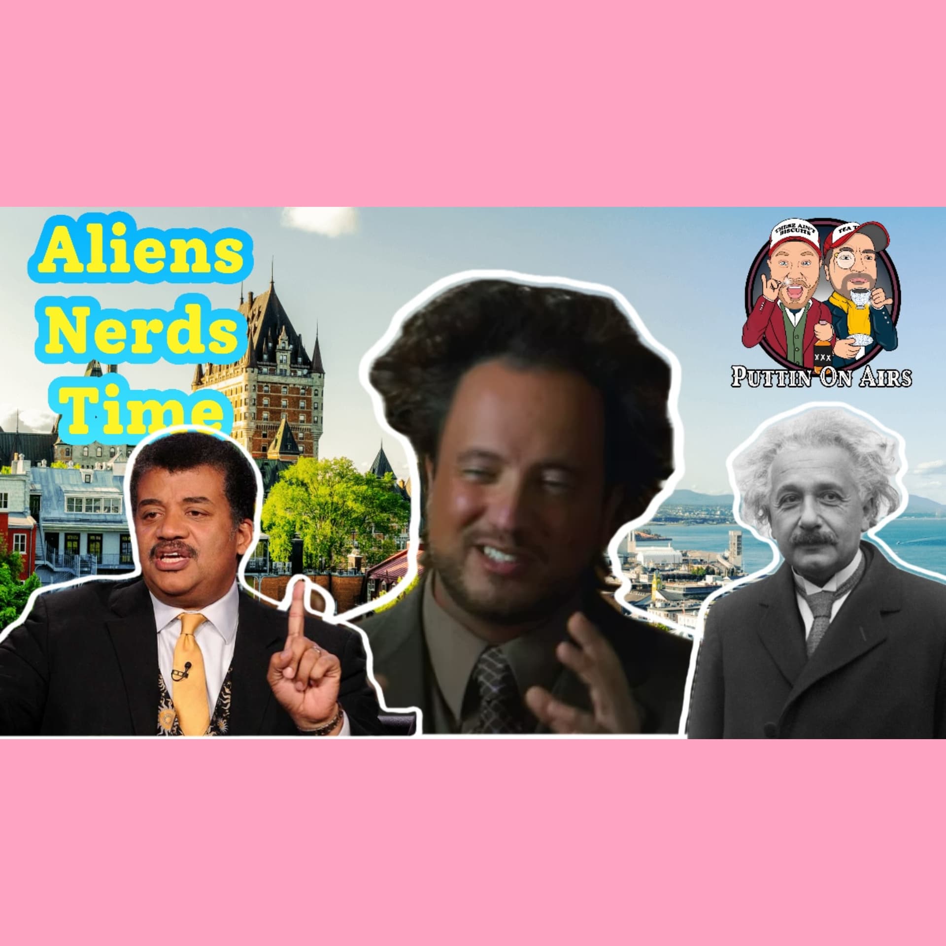 Aliens. Nerds. Spatial Time. French Canada. W**d. Laughs - Puttin' On Airs cover