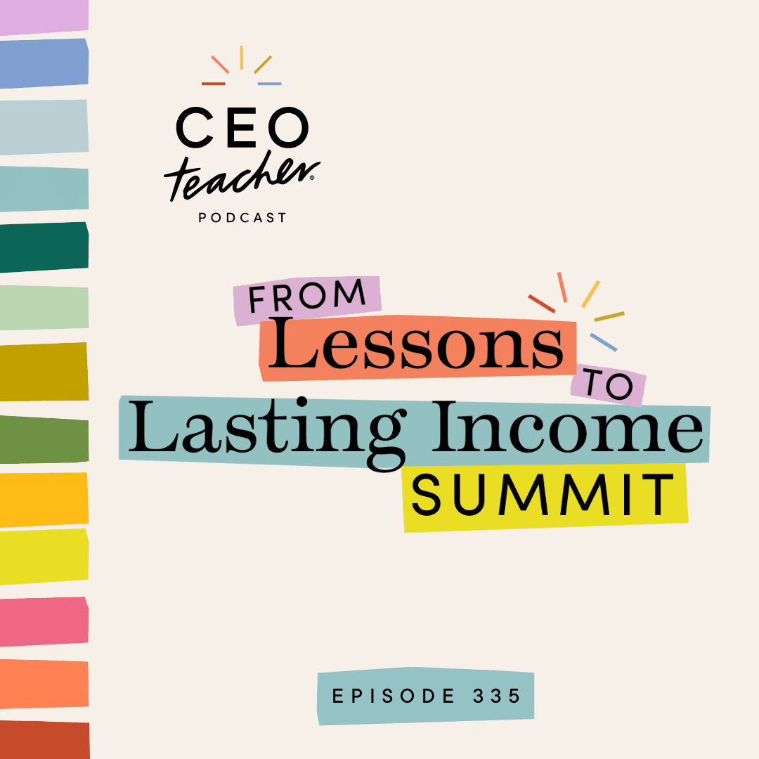 From Lessons to Lasting Income Summit - The CEO Teacher Podcast cover
