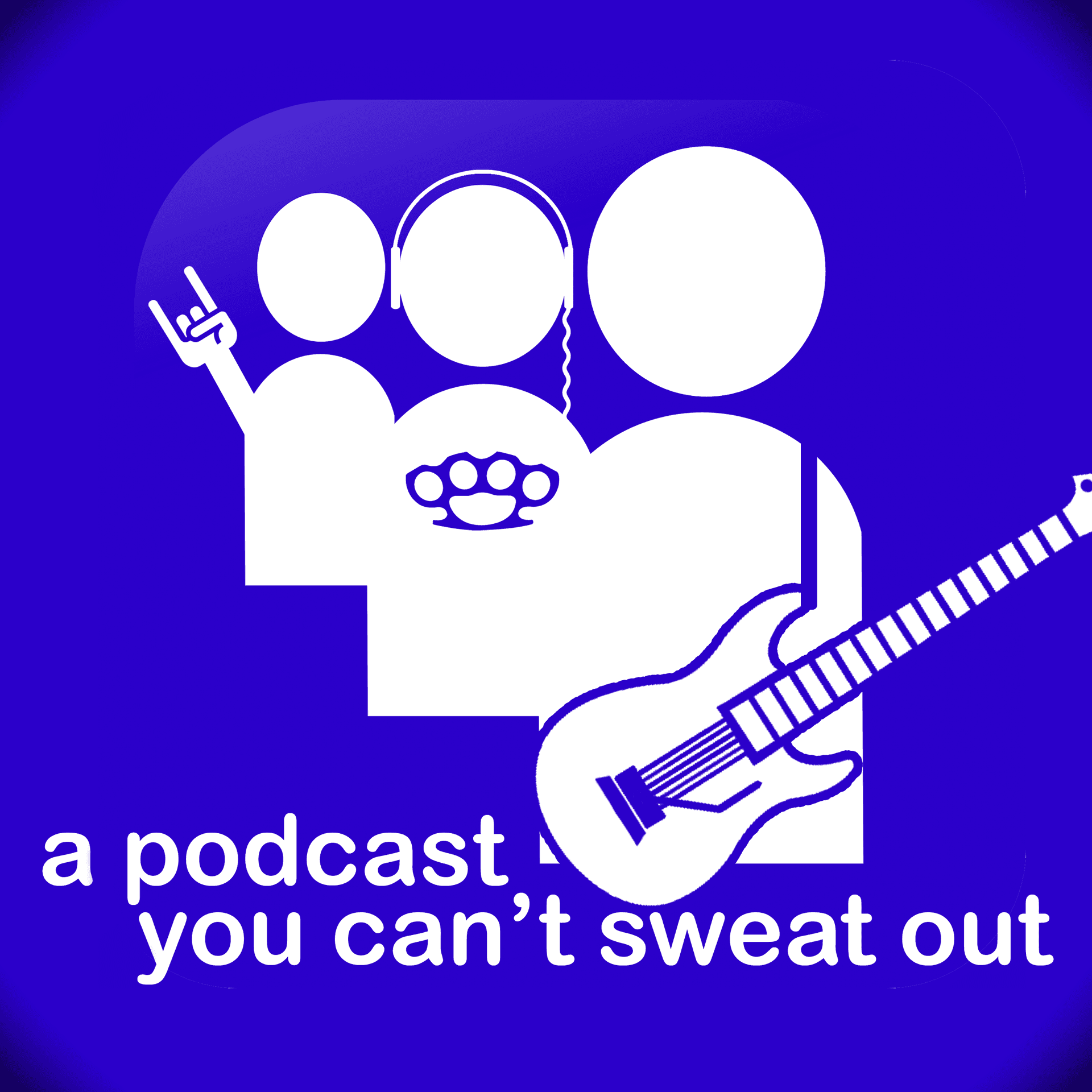 A Podcast You Can't Sweat Out cover