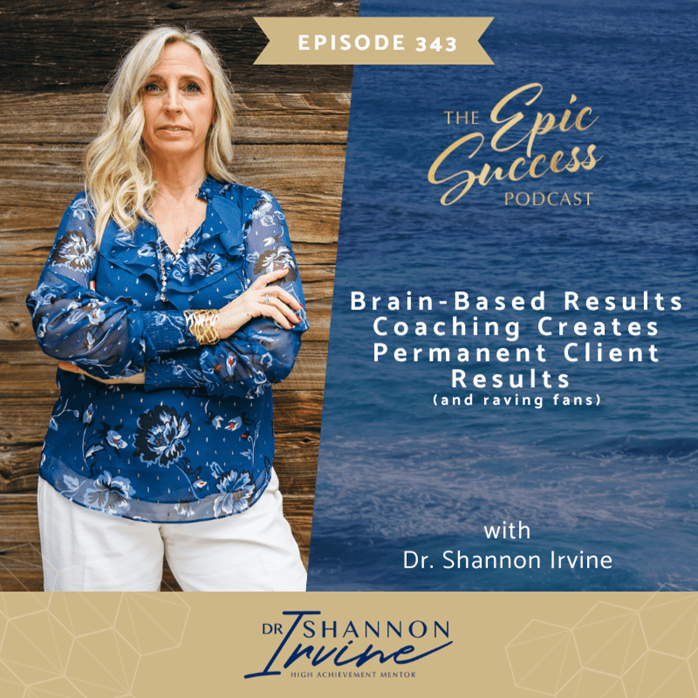 Brain-Based Results Coaching Creates Permanent Client Results (and Raving Fans) - Epic Success with Dr Shannon Irvine cover