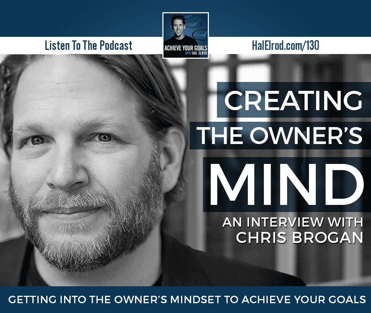 Creating the Owner's Mind | An Interview with Chris Brogan - Achieve Your Goals with Hal Elrod cover