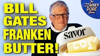 Bill Gates' Creepy New Lab-Made Fake Butter Hits Market! - The Jimmy Dore Show cover