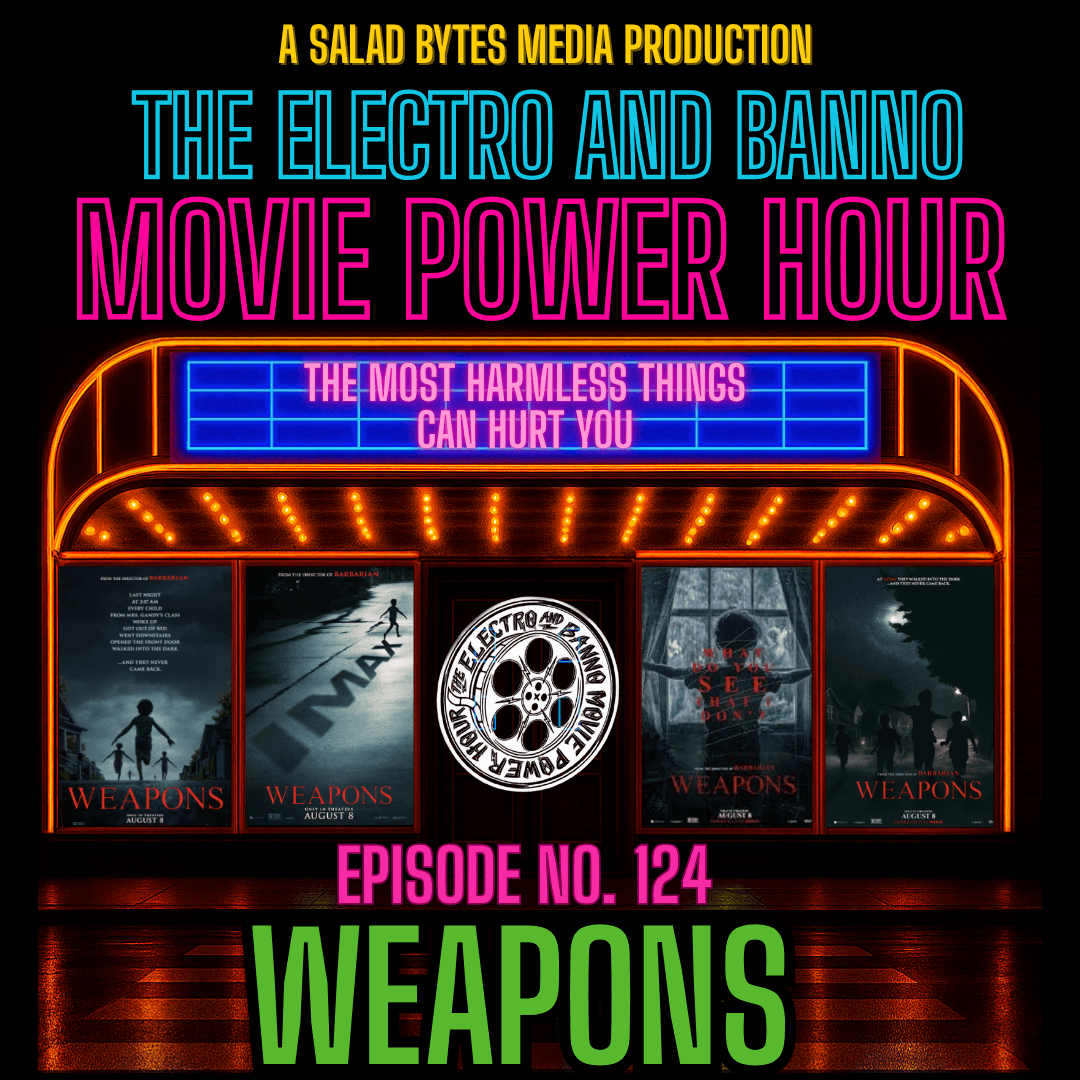 Weapons - The Electro and Banno Movie Power Hour Podcast cover