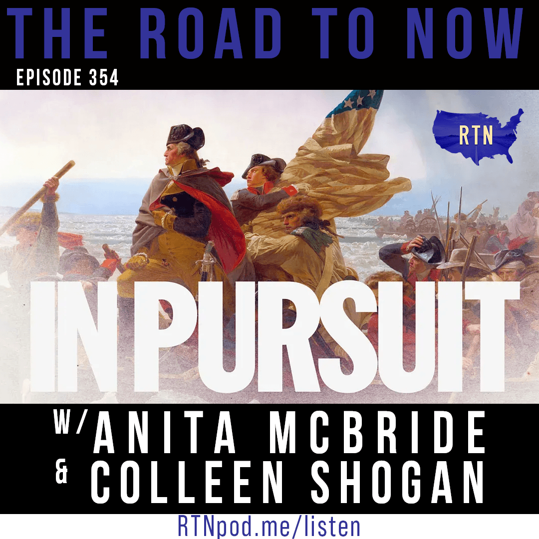 #354 In Pursuit w/Anita McBride & Colleen Shogan - The Road to Now cover