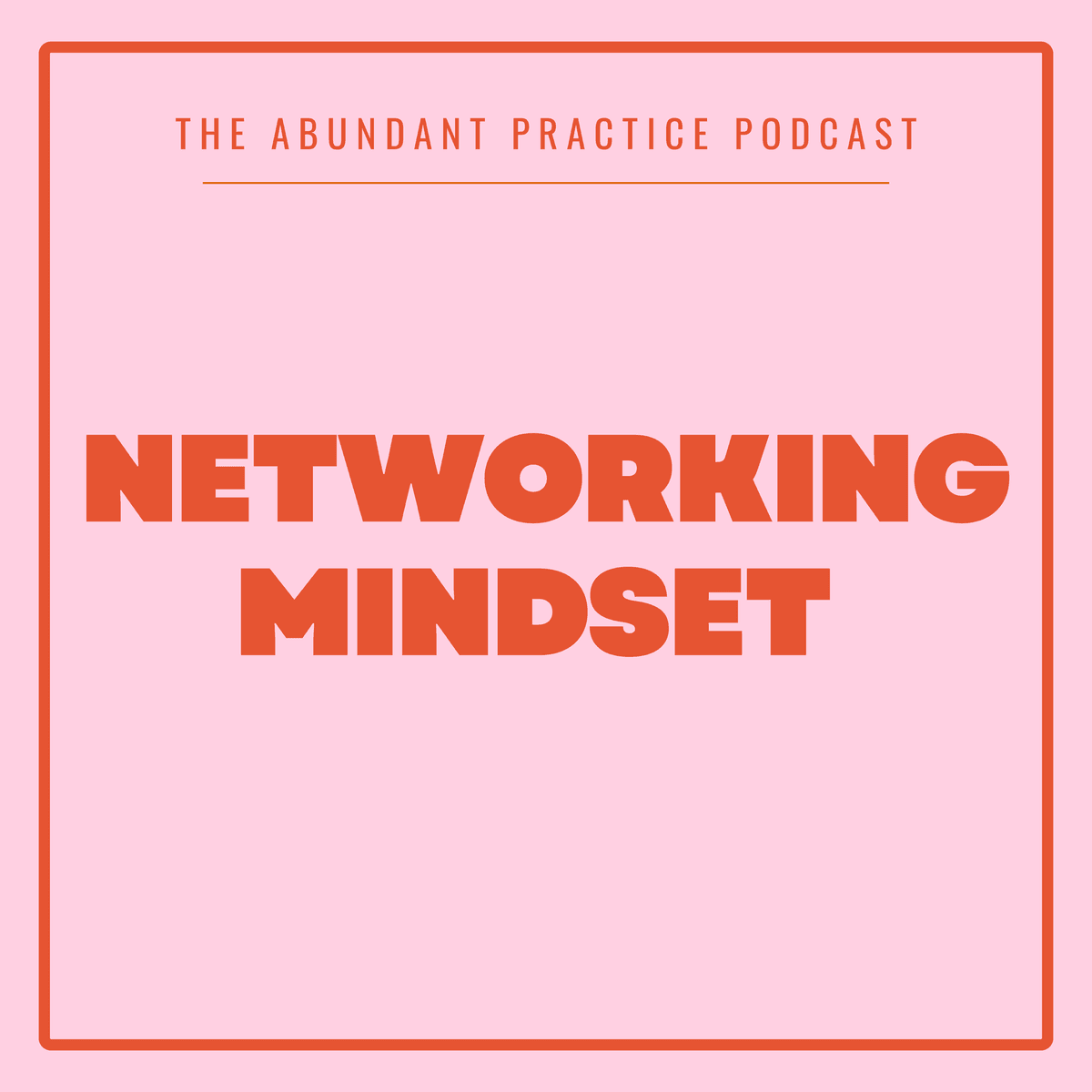 Episode #689: Networking Mindset - Abundant Practice Podcast cover