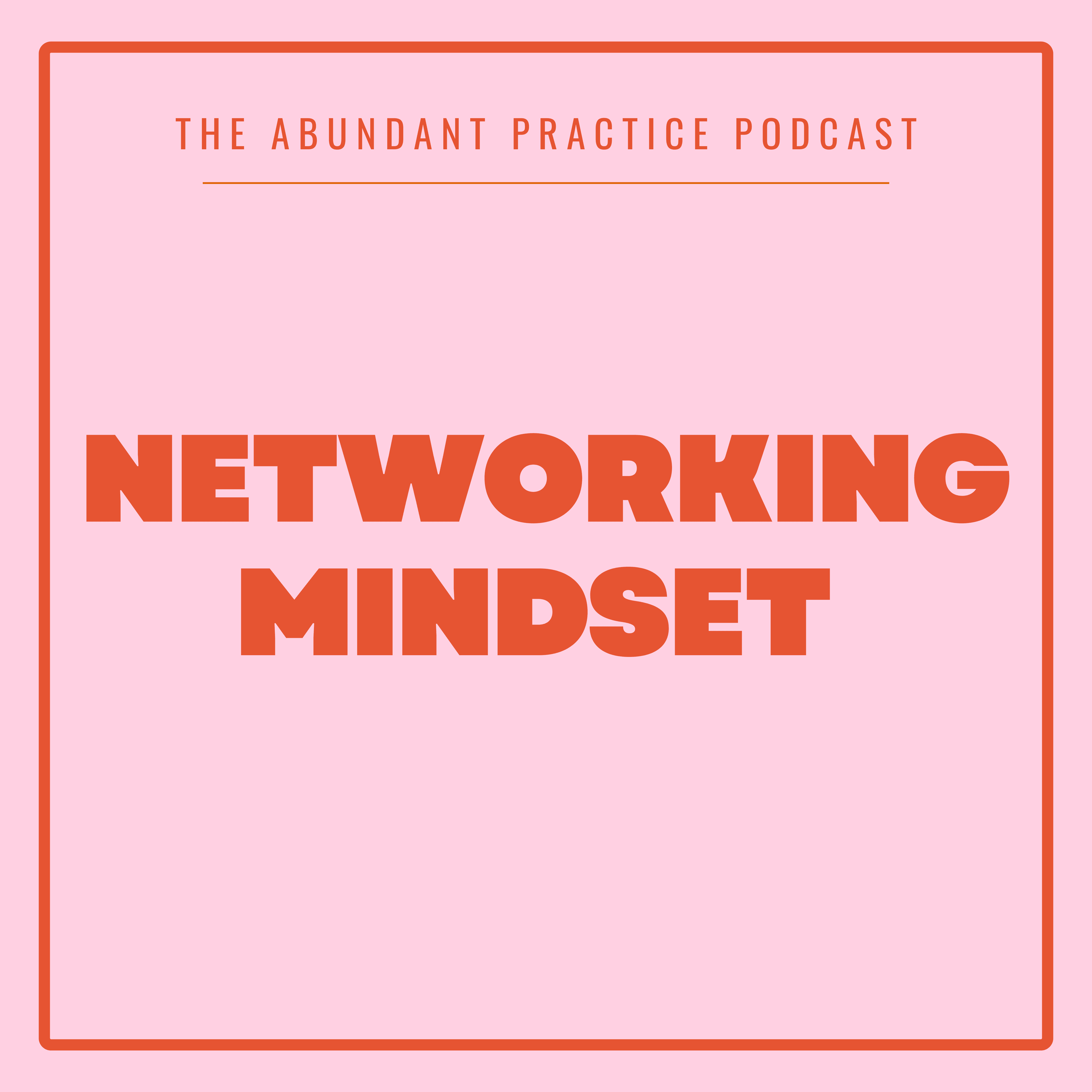 Episode #689: Networking Mindset - Abundant Practice Podcast cover