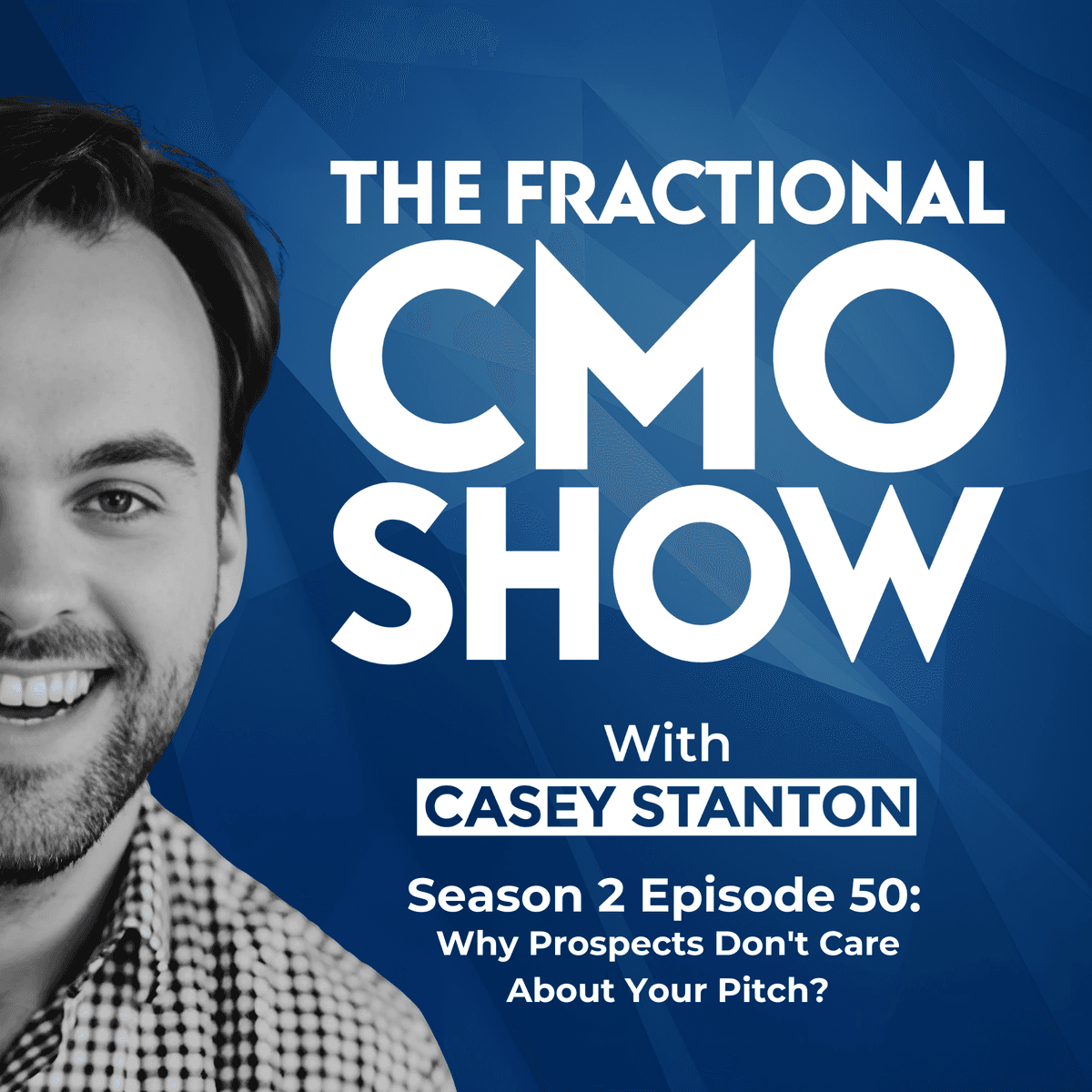 Why Prospects Don't Care About Your Pitch? - Fractional CMO Show cover