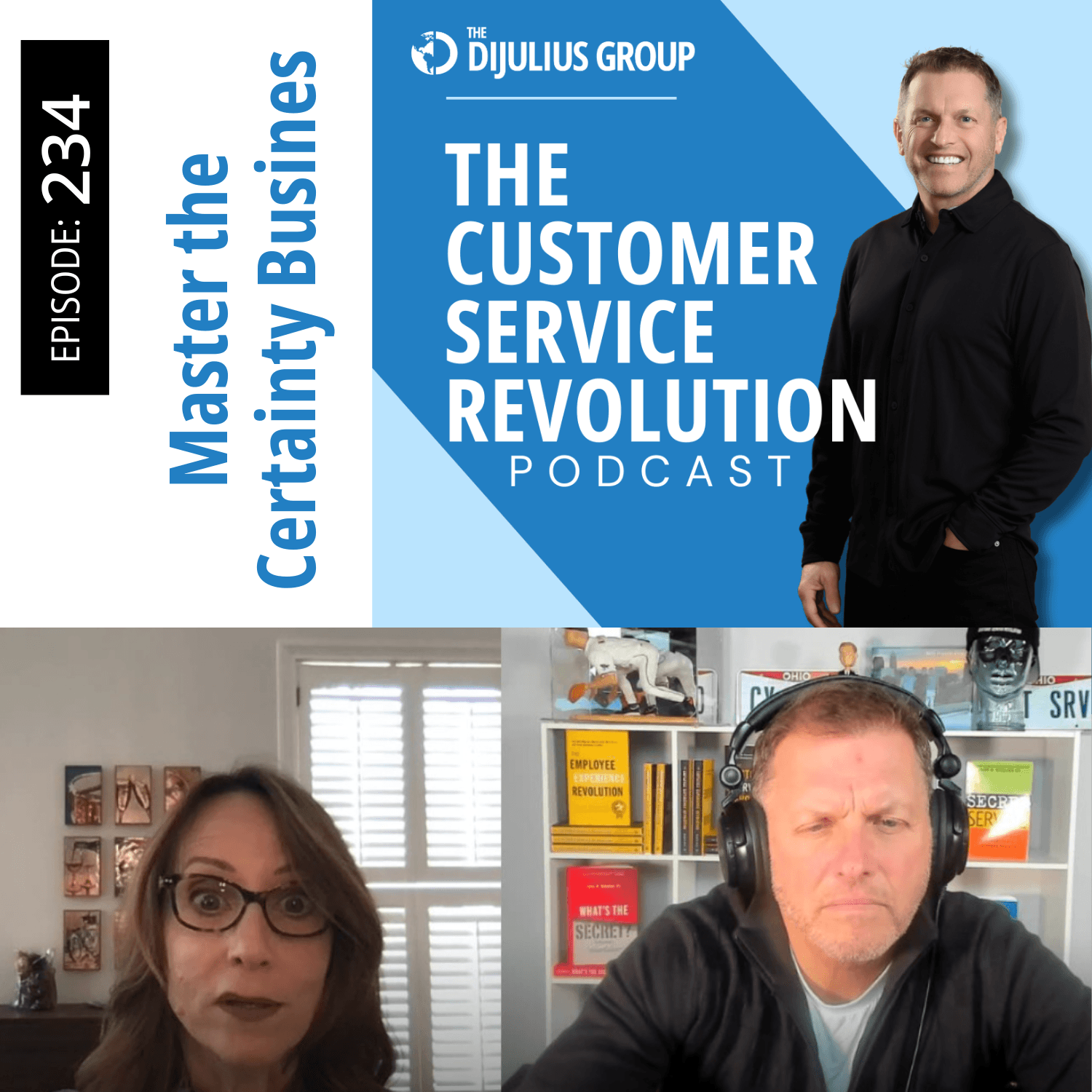 234:  Mastering the Certainty Business - Customer Service Revolution | Customer Experience & Employee Experience Insights cover