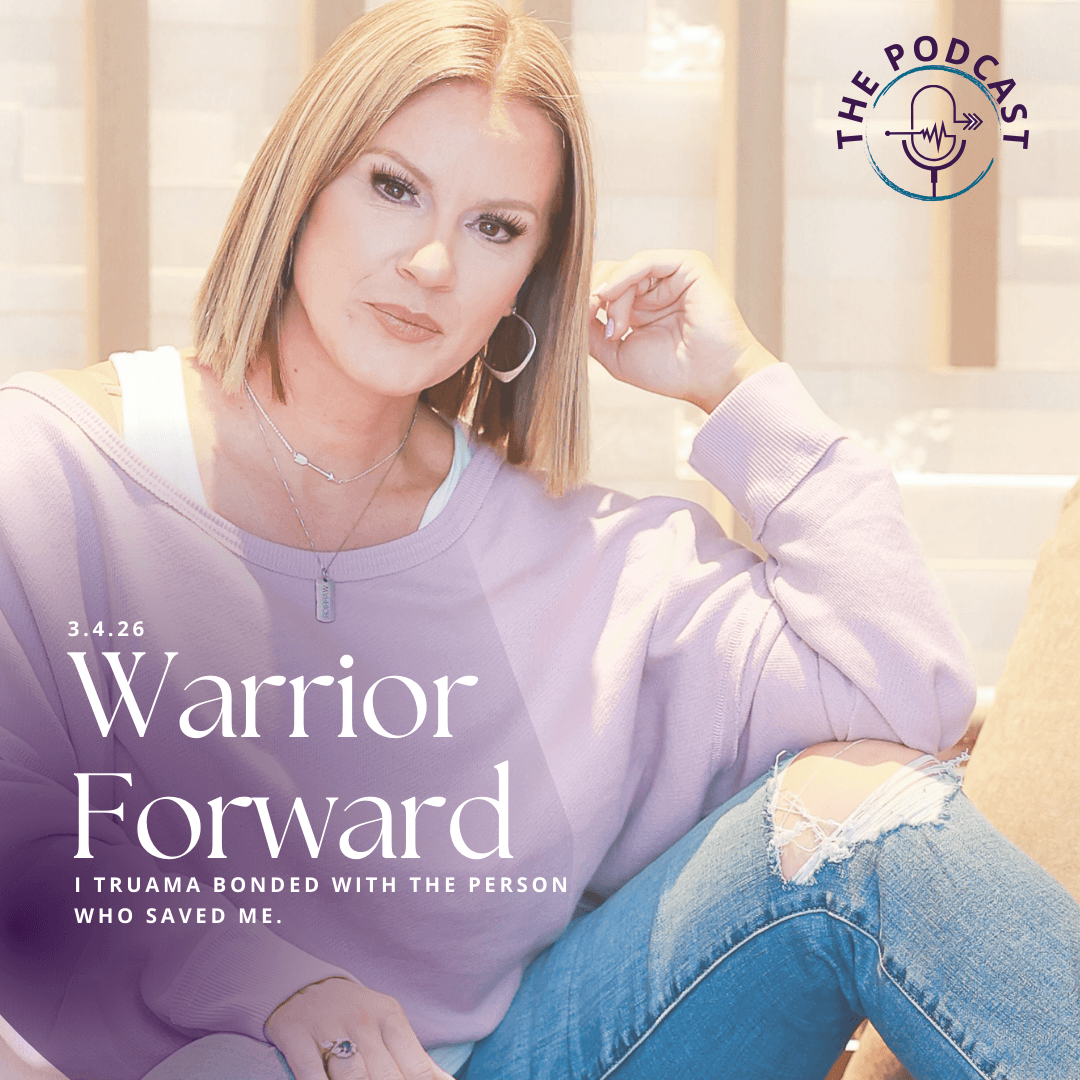 Trauma-Bonding: when it's time to let go - Warrior Forward: The Podcast cover