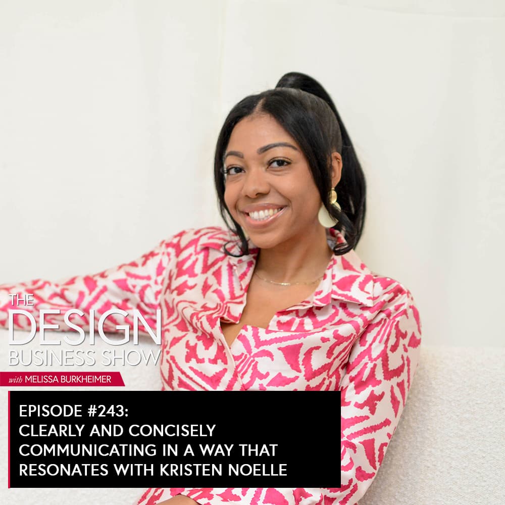 The Design Business Show 243: Clearly and Concisely Communicating in a Way that Resonates with Kristen Noelle — The Design Business Show cover