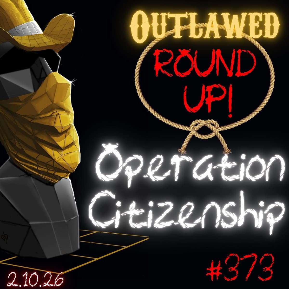 #373 - Outlawed Round Up PLUS 2.9.26 Operation Citizenship | Moonwalking From Monsters - Grimerica Outlawed cover