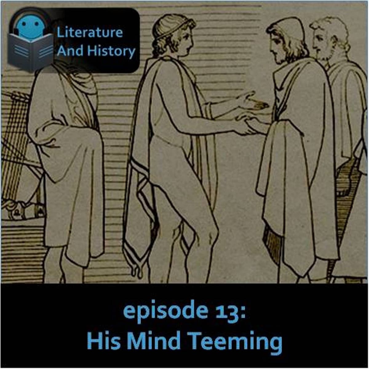 Episode 13: His Mind Teeming (Homer's Odyssey, Books 9-16) - Literature and History cover