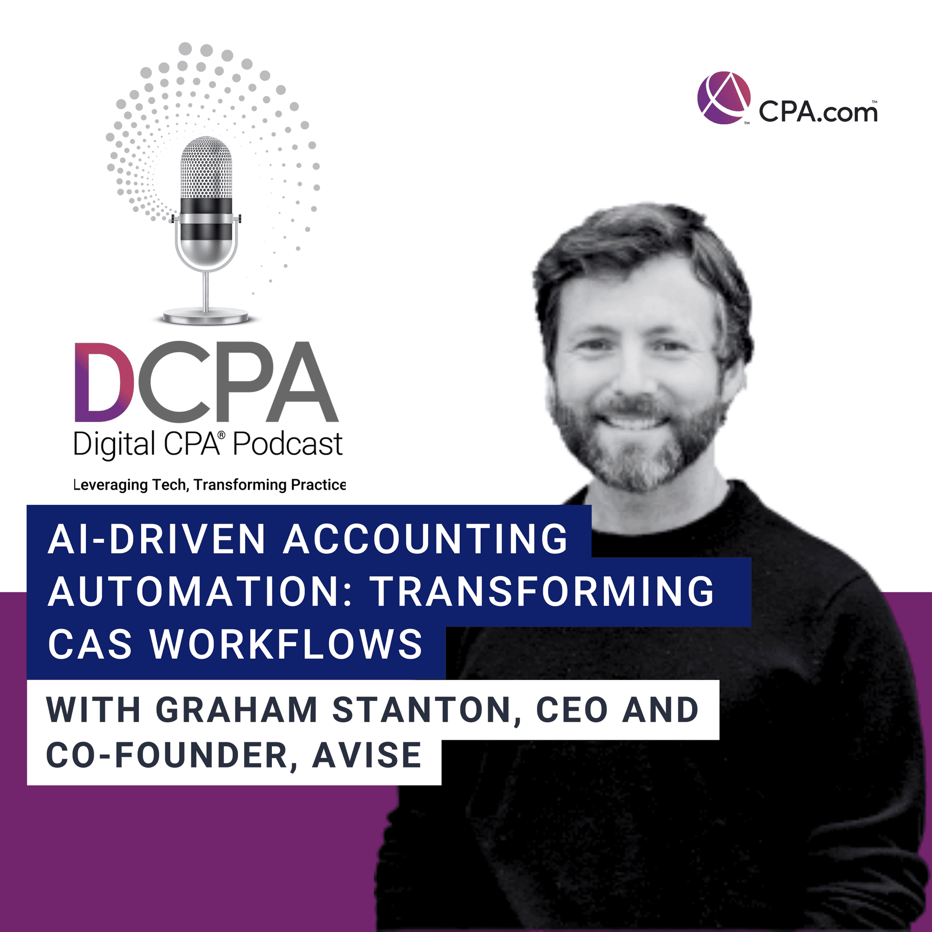 AI-Driven Accounting Automation: Transforming CAS Workflows with Graham Stanton of Avise — Digital CPA by CPA.com cover