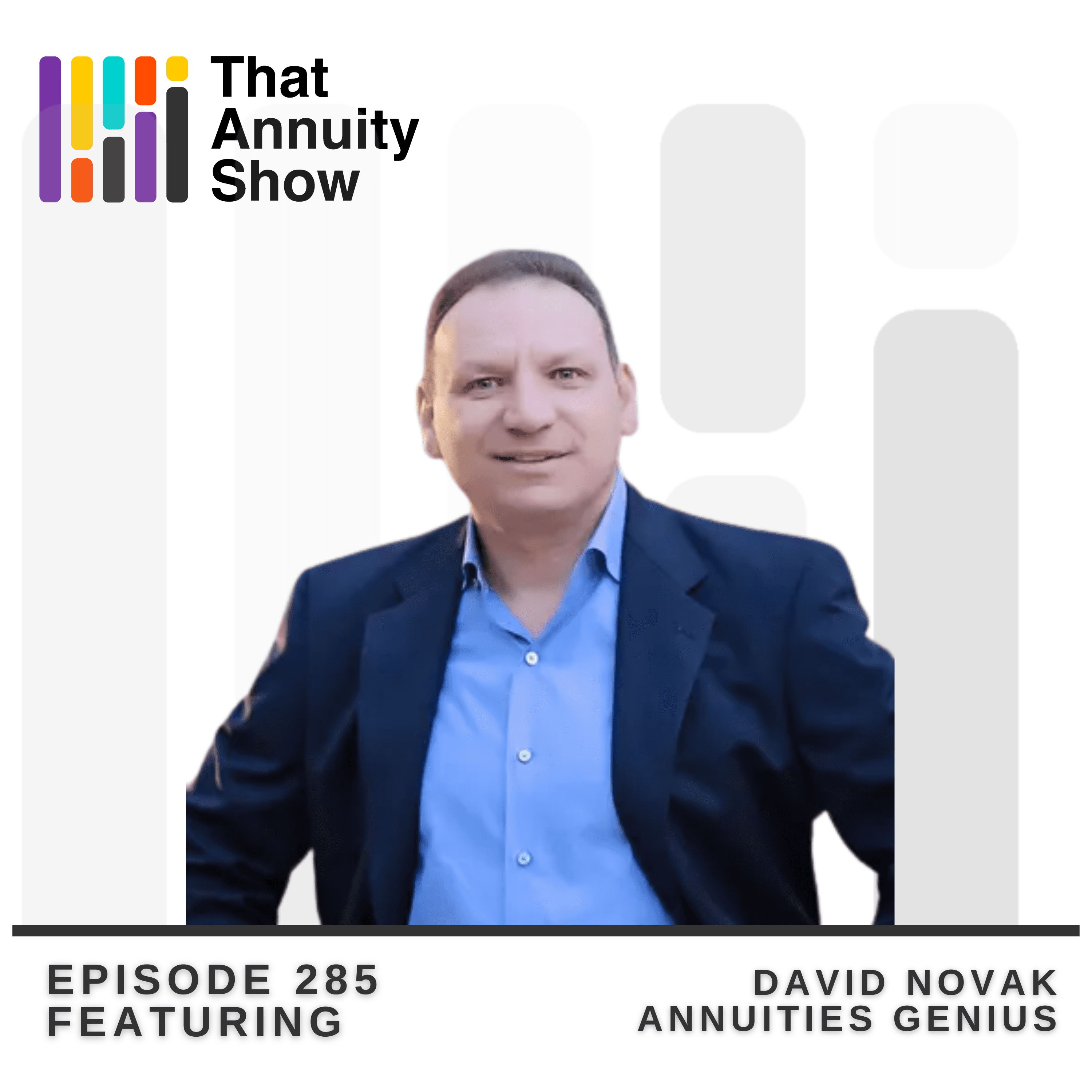 285 - AI and Tech: What's Next for Annuities? Insights from David Novak - That Annuity Show cover