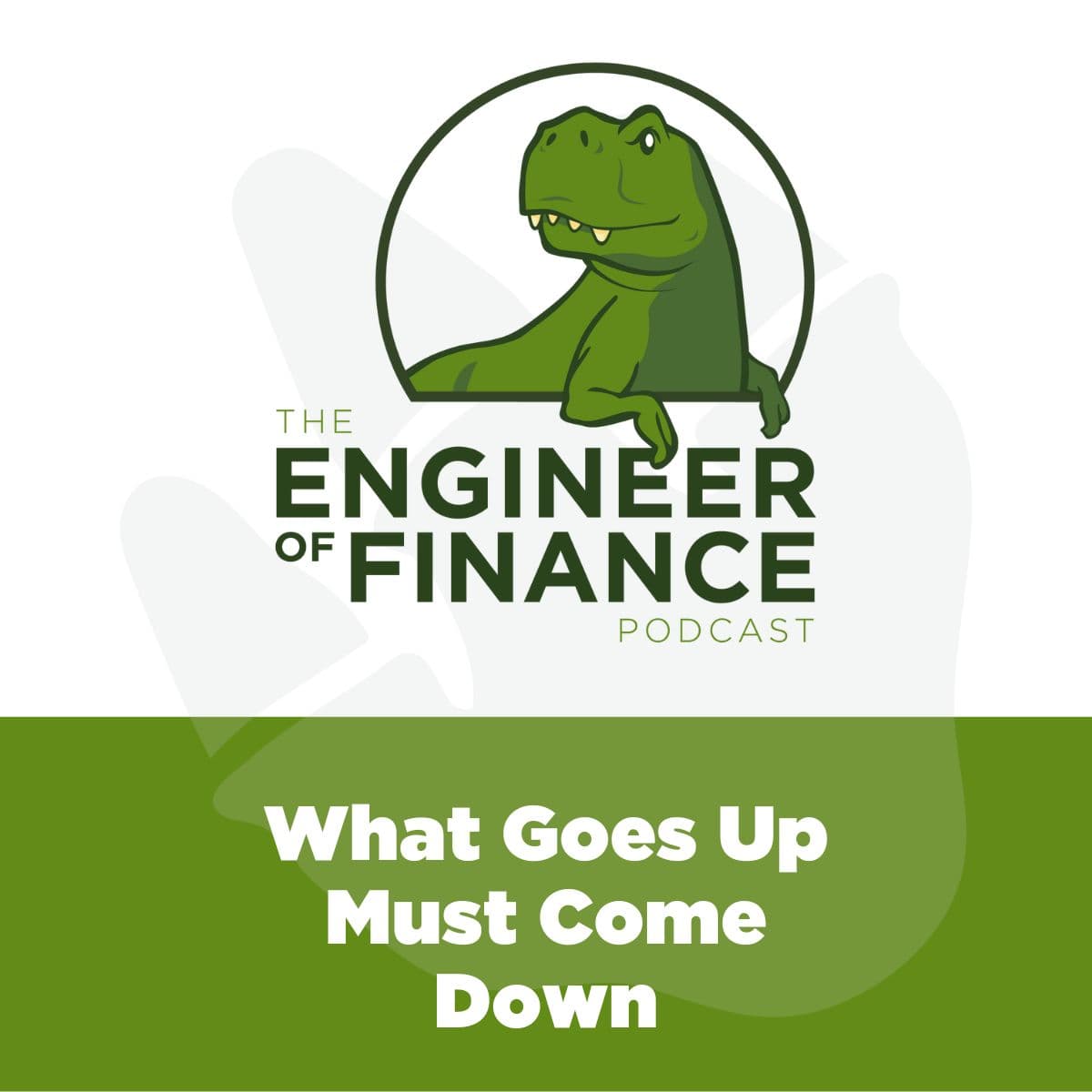 What Goes Up Must Come Down - Episode 307 - Engineer of Finance cover