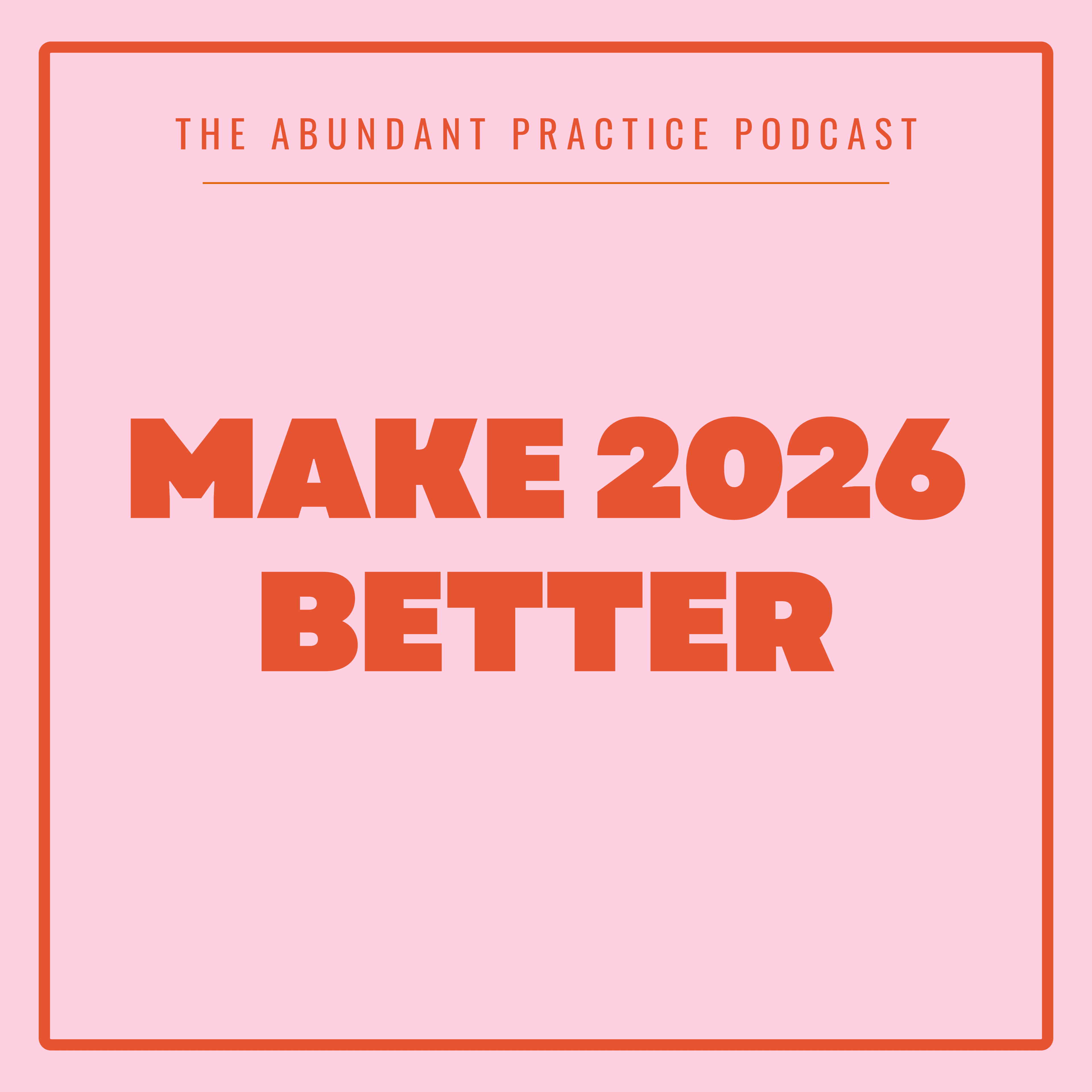 Episode #717: Making 2026 Better Than 2025 - Abundant Practice Podcast cover