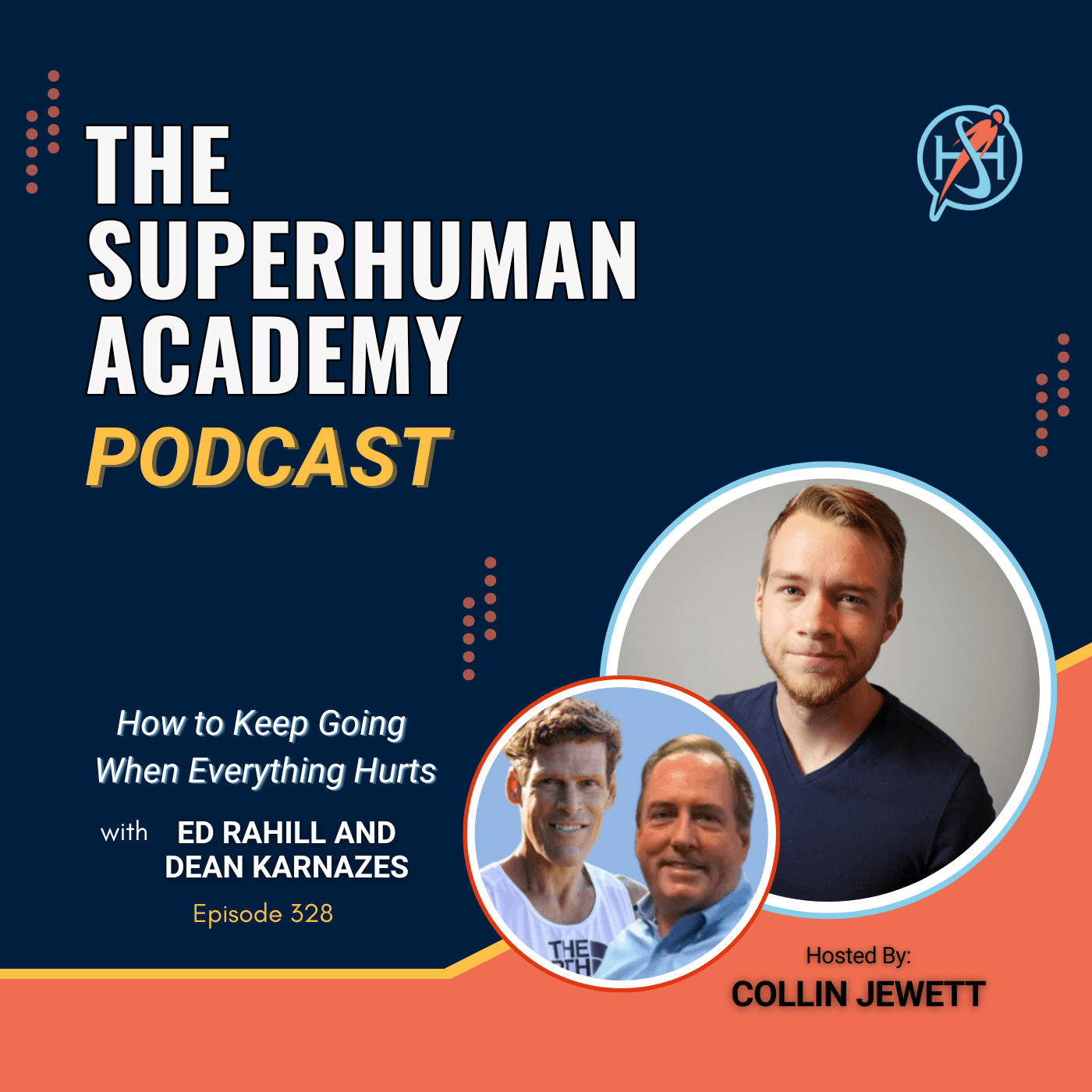 Ep. 328: How to Keep Going When Everything Hurts W/ Ed Rahill and Dean Karnazes - The SuperHuman Academy Podcast cover