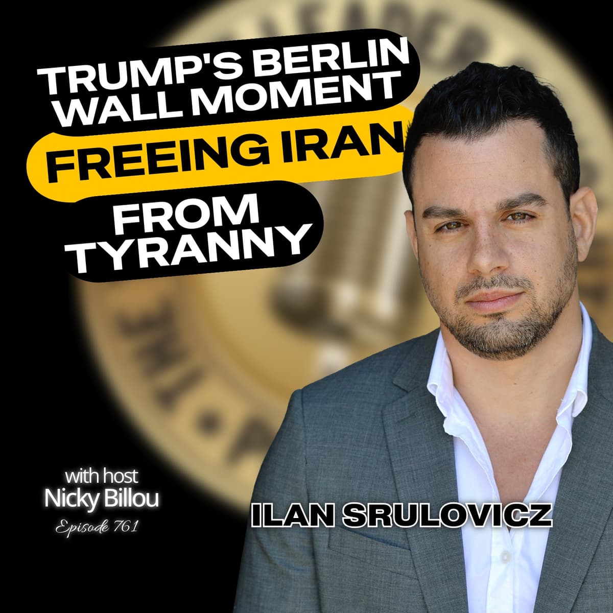 EP761: Ilan Srulovicz - Trump's Berlin Wall Moment - Freeing Iran From Tyranny - The Thought Leader Revolution Podcast cover