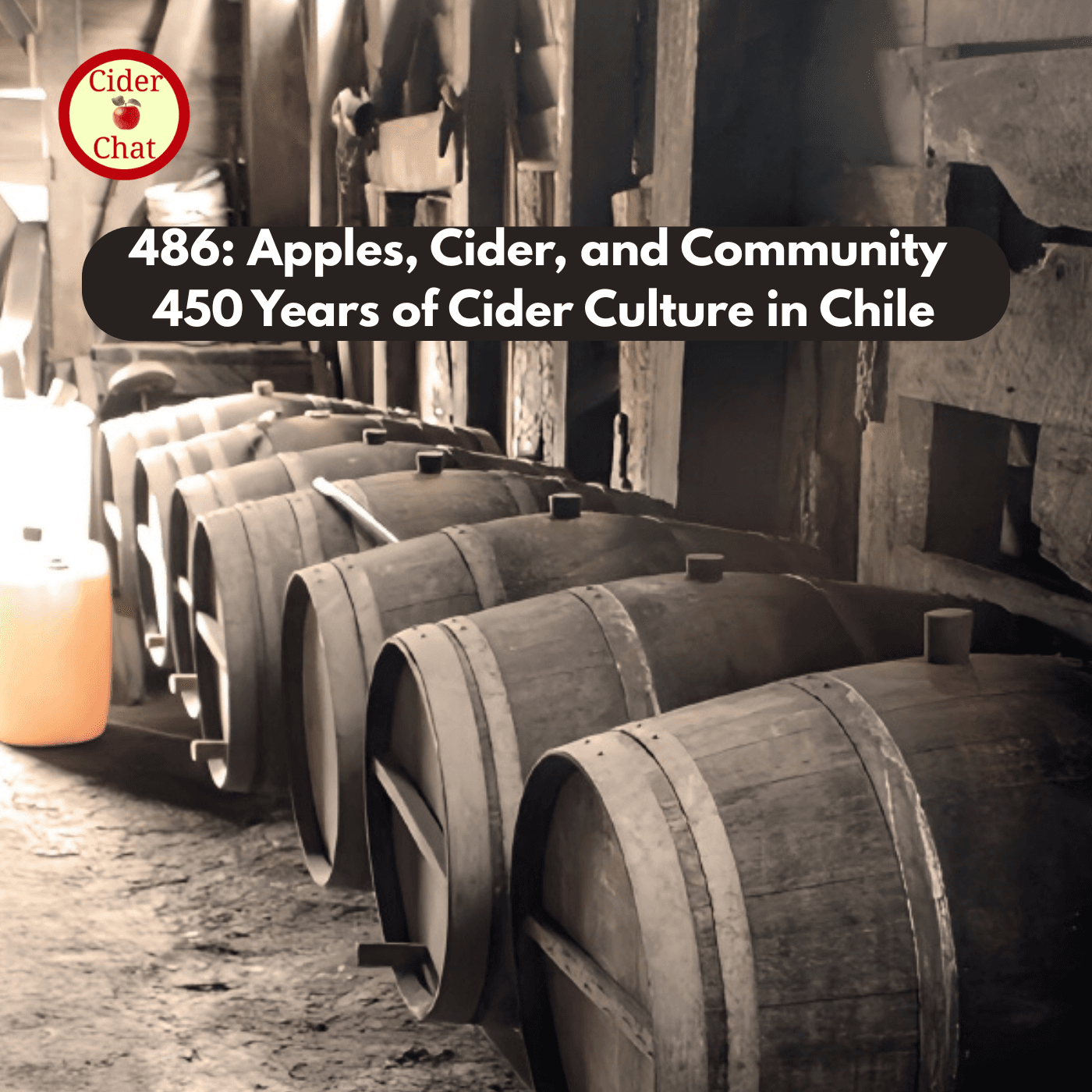 486: Apples, Cider, and Community | 450 Years of Cider Culture in Chile - Cider Chat cover