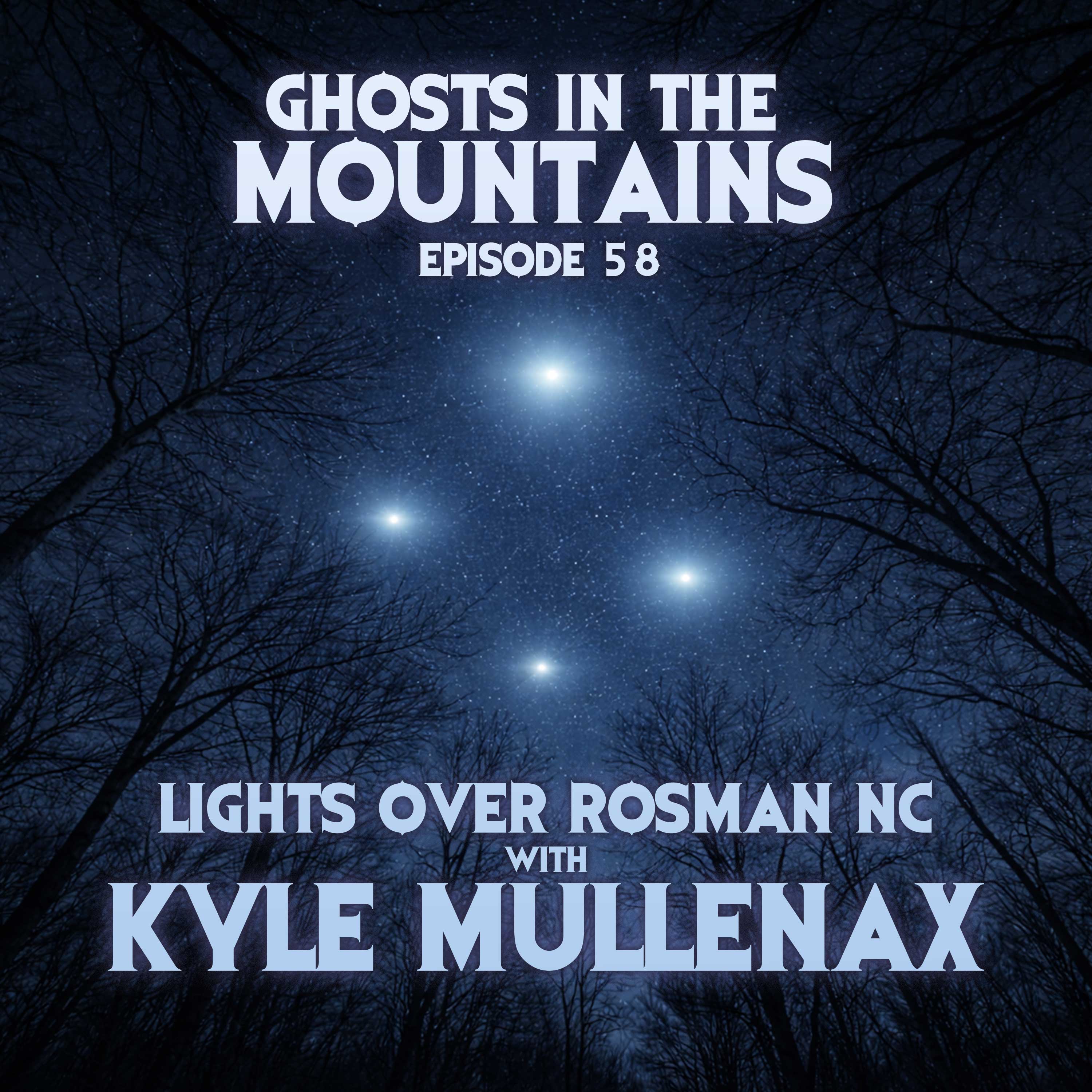 GITM - Ep #58 - Lights Over Rosman NC with Kyle Mullenax - Ghosts In The Mountains cover