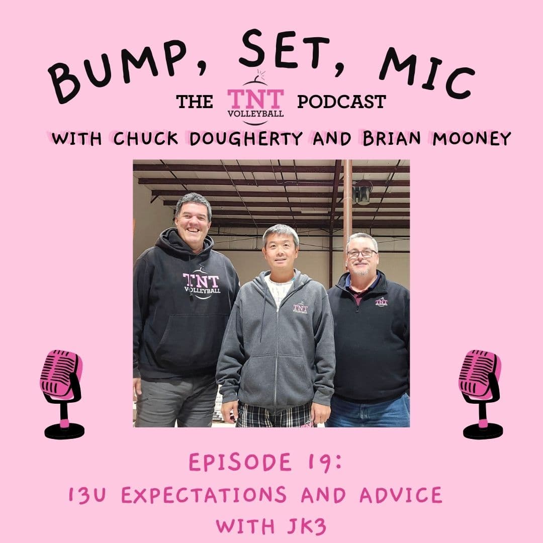 Ep 19: 13U Expectations and Advice with JK3 - Bump, Set, Mic...The Junior Club Volleyball Podcast by TNT cover