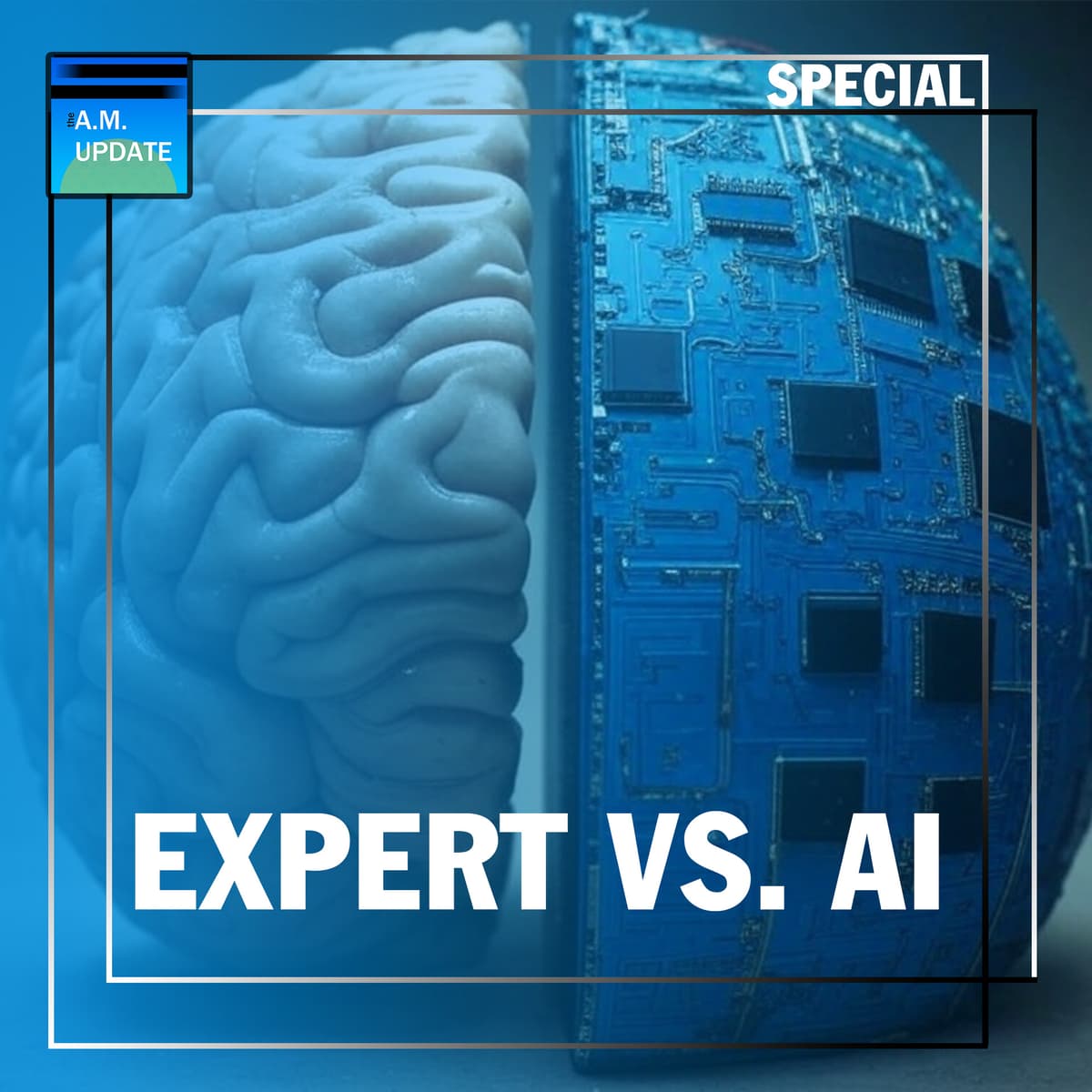 SPECIAL: Expert vs. AI | 3/21/25 - The A.M. Update cover