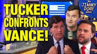 Tucker Confronts JD Vance TO HIS FACE Over Charlie Kirk's Death! - The Jimmy Dore Show cover
