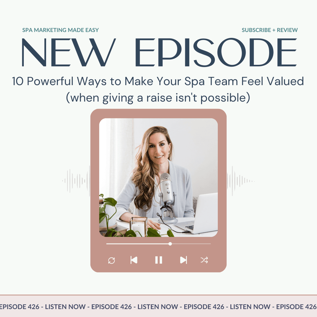 SMME #426 10 Ways to Make Your Team Feel Valued (Even Without Giving a Raise) - Spa Marketing Made Easy Podcast cover