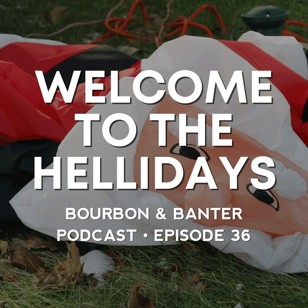#36 - Welcome to the Hellidays - Bourbon & Banter cover