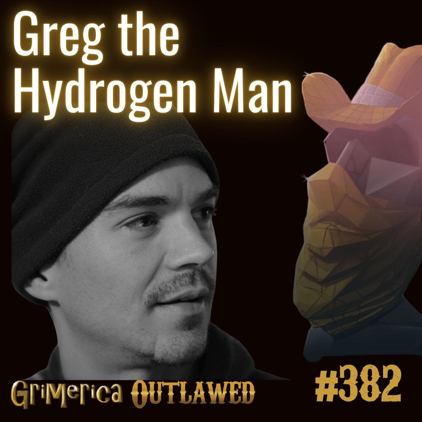 #382 - Greg - The Hydrogen Man | Clean Water and Safe Hydrogen Healing - Grimerica Outlawed cover