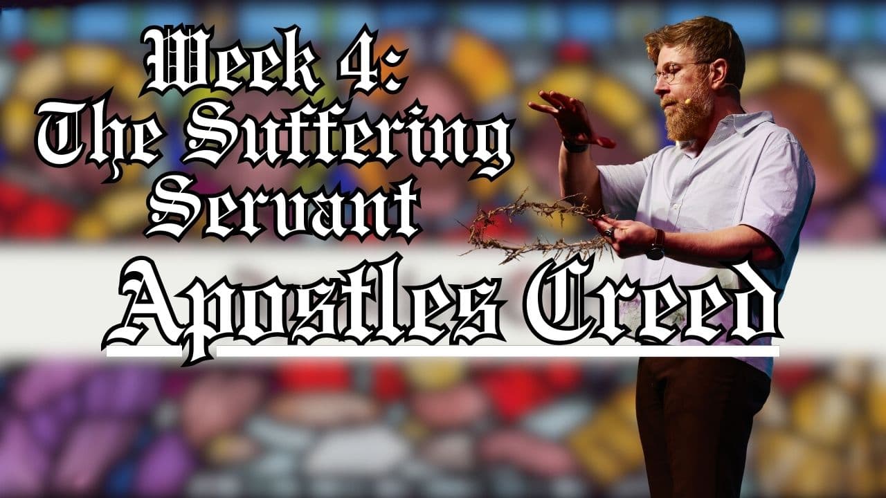 The Apostles Creed: Week 4 -  The Suffering Servant - Bloom Church Podcast cover