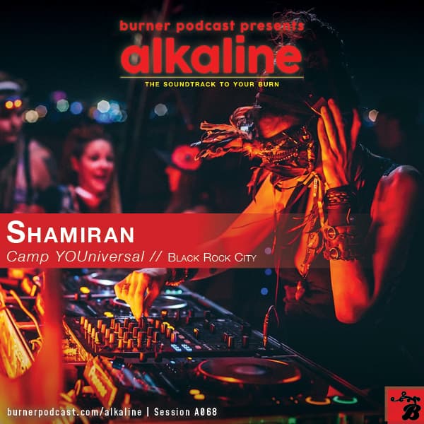 Alkaline A068: Shamiran (Camp YOUniversal) - Burner Podcast cover