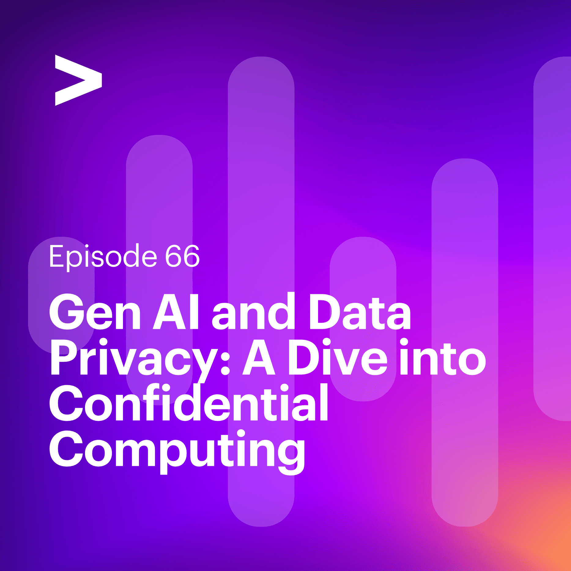 AI Leaders Podcast #66: Gen AI and Data Privacy: A Dive into Confidential Computing - Accenture AI Leaders Podcast cover