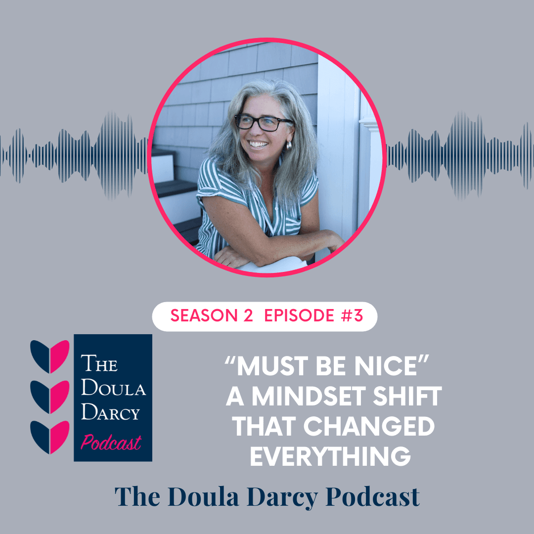 "Must Be Nice" - A Mindset Shift That Changed Everything - The Doula Darcy Podcast cover