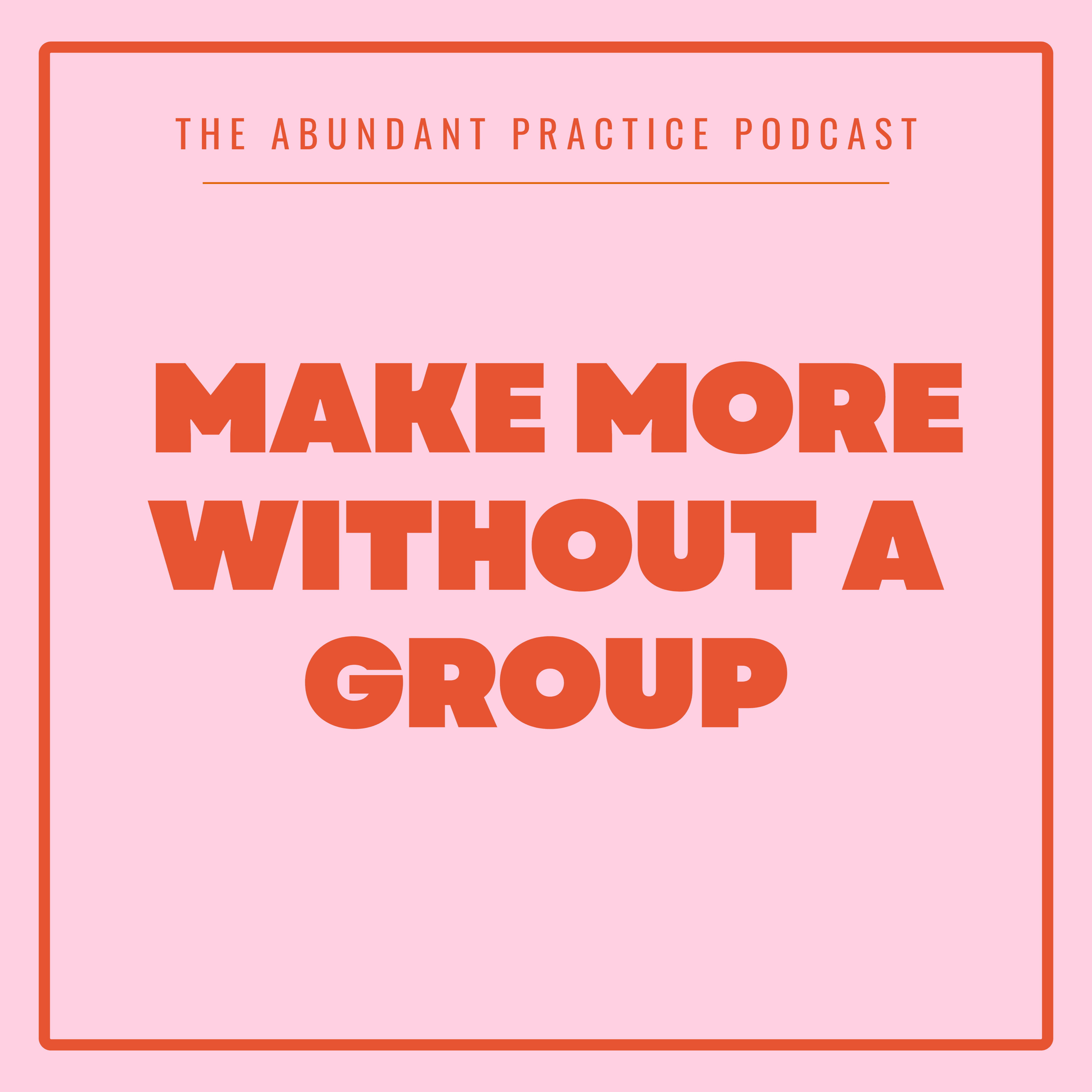 Episode #709: How To Make More Without Starting A Group Practice - Abundant Practice Podcast cover
