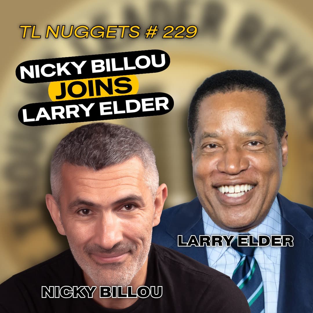 EP765: TL Nuggets #229 - Nicky Billou joins Larry Elder - The Thought Leader Revolution Podcast cover