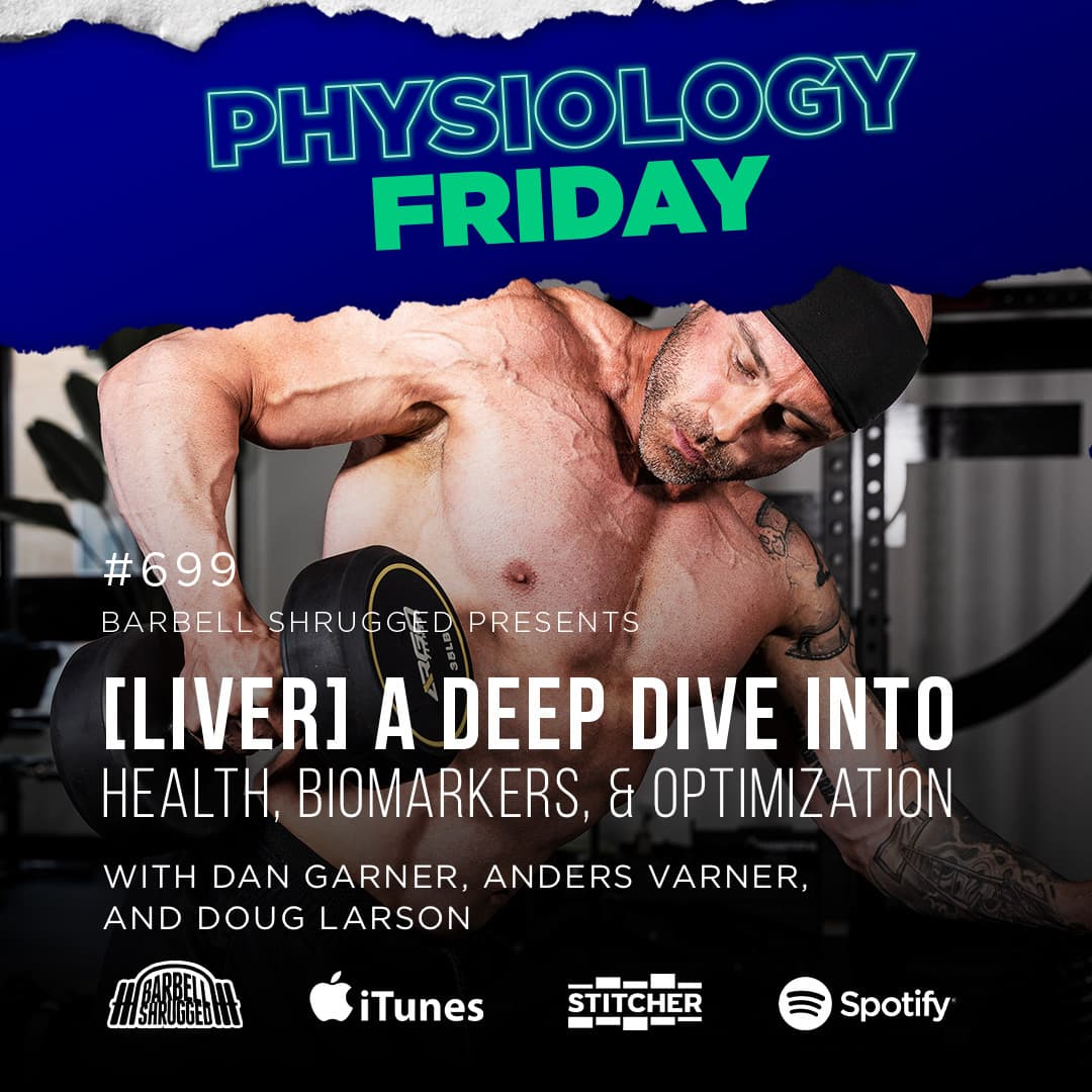 Physiology Friday: [Liver Health] Verified Assessment, Optimization + Protocol Design - Barbell Shrugged cover