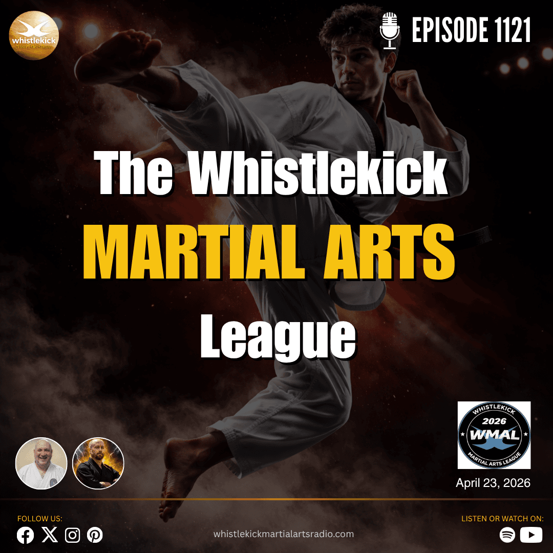 Episode 1121 - The Whistlekick Martial Arts League — whistlekick Martial Arts Radio cover