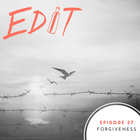 Episode 37 - Forgiveness - Editing Our Drinking and Our Lives cover