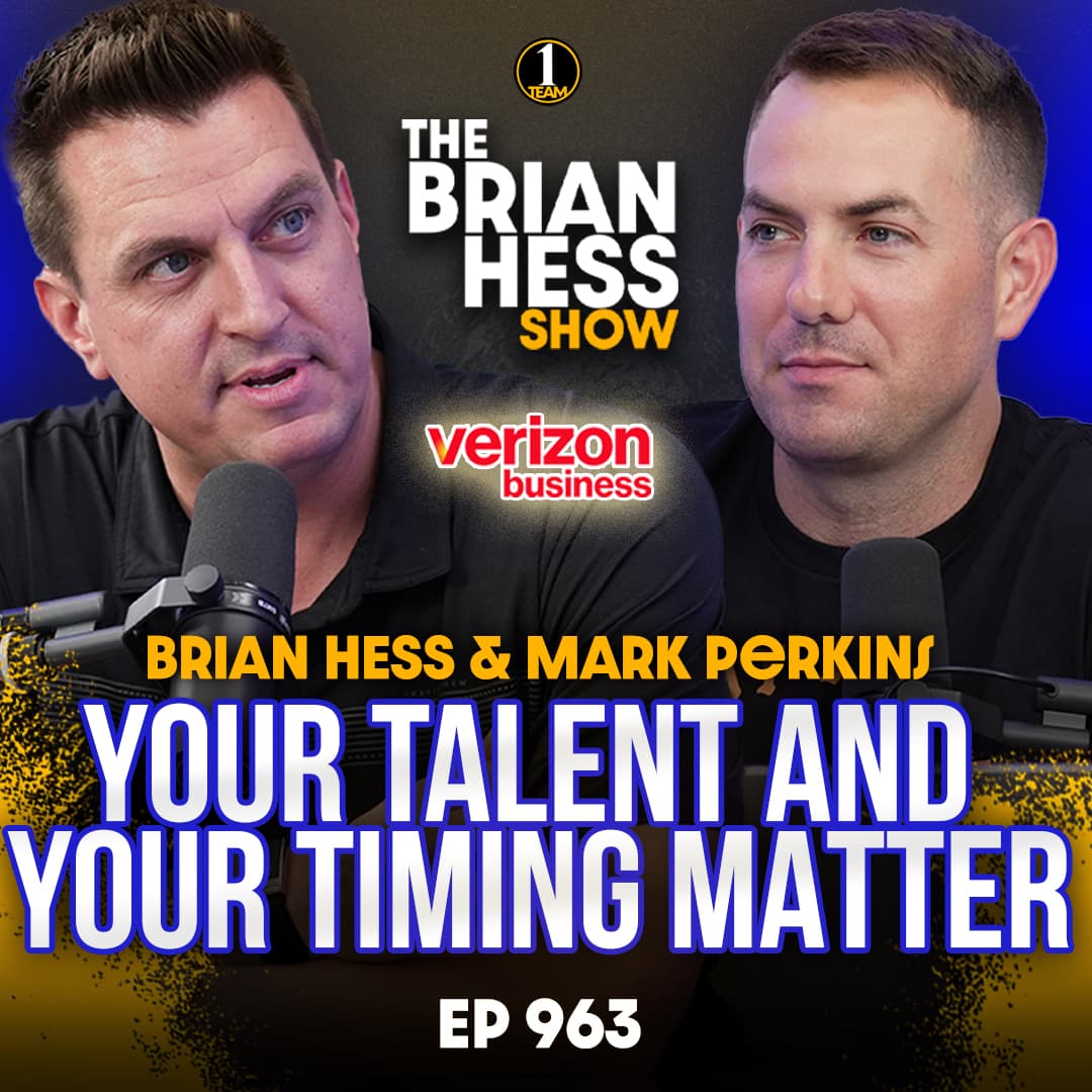 Episode 963 | Your Talent AND Your Timing Matter - The Brian Hess Show cover