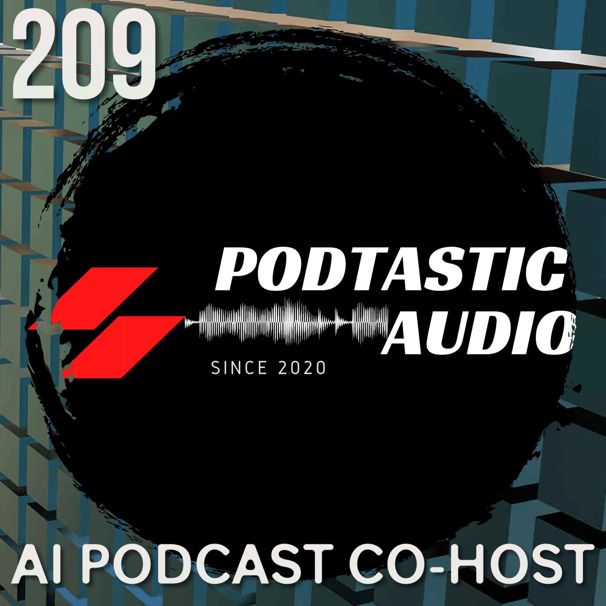 209 | Can AI Be Your Podcast Co-Host? A Real Conversation with ChatGPT - Podtastic Audio: Crafting Compelling Content with Crystal Clear Audio for Indie Podcasters cover
