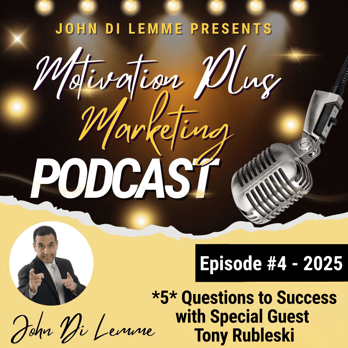 Special Guest Tony Rubleski - 5 Questions to Success Podcast Series with John Di Lemme - Motivation Plus Marketing Podcast cover