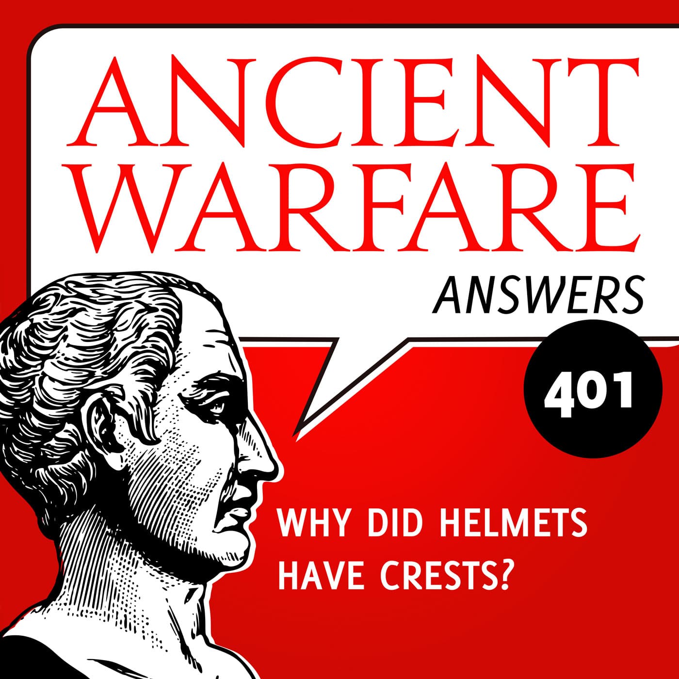 AWA401 - Why Did Helmets Have Crests? - Ancient Warfare Podcast cover