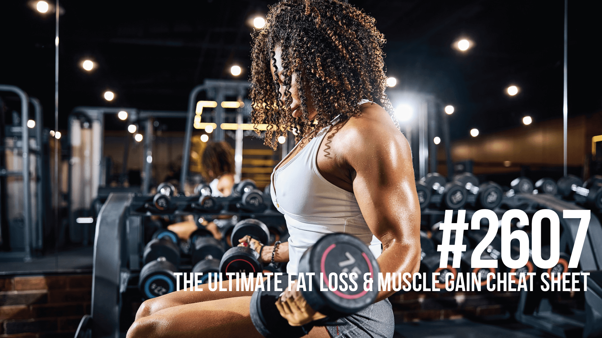 2607: The Ultimate Fat Loss and Muscle Gain Cheat Sheet — Mind Pump: Raw Fitness Truth cover